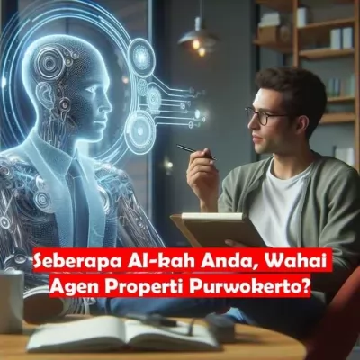 Seberapa AI-kah Anda, Wahai Agen Properti Purwokerto?